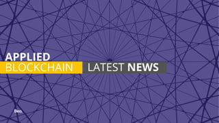 4
APPLIED
BLOCKCHAIN LATEST NEWS
 