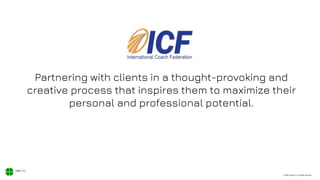 © 2020, Xodiac Inc. All rights reserved.
Partnering with clients in a thought-provoking and
creative process that inspires them to maximize their
personal and professional potential.
 