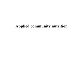 Applied community nutrition
 