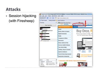 §  Session hijacking
(with Firesheep)
Attacks
 