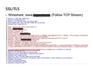 SSL/TLS
§  Wireshark: www.legendas.tv (Follow TCP Stream)
 