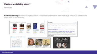 ©2018 dataiku, Inc.
Machine Learning:
What are we talking about?
 
