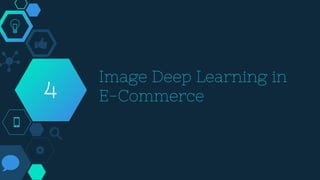 Image Deep Learning in
E-Commerce4
 