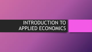 INTRODUCTION TO
APPLIED ECONOMICS
 