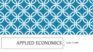 APPLIED ECONOMICS Grade 12 ABM
 