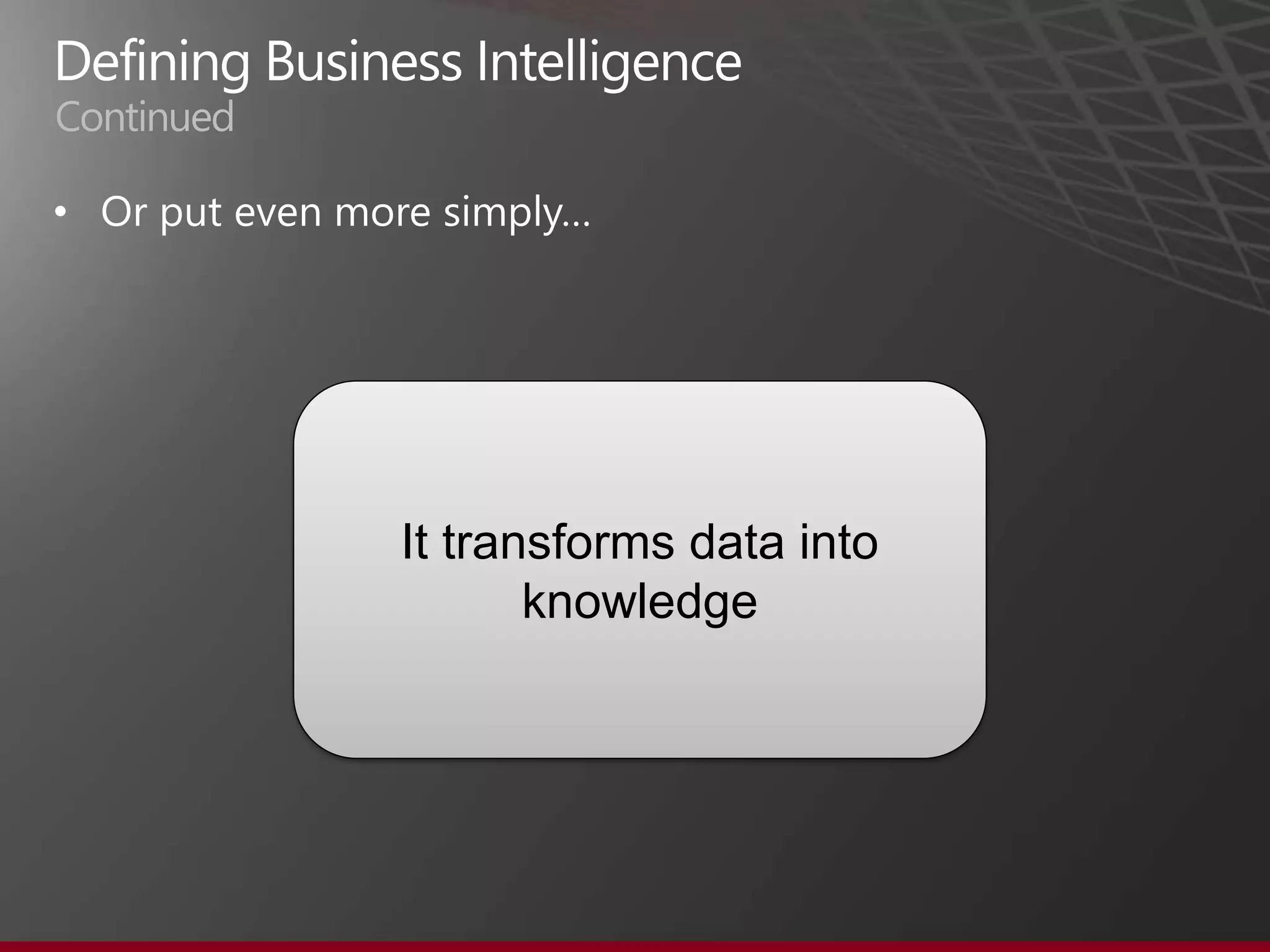 Continued

•




            It transforms data into
                   knowledge
 