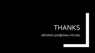 THANKS
abhishek.syal@sloan.mit.edu
 