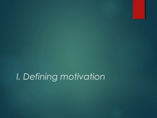 I. Defining motivation
 