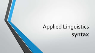 Applied Linguistics 
syntax 
 