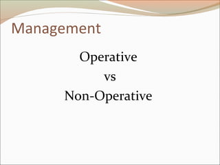 Management
Operative
vs
Non-Operative
 