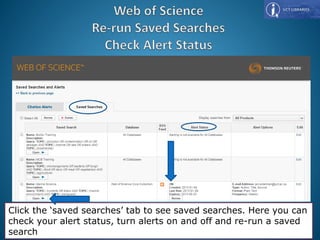 45
Click the ‘saved searches’ tab to see saved searches. Here you can
check your alert status, turn alerts on and off and re-run a saved
search
 