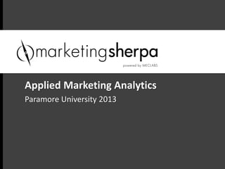 Applied Marketing Analytics
Paramore University 2013
 