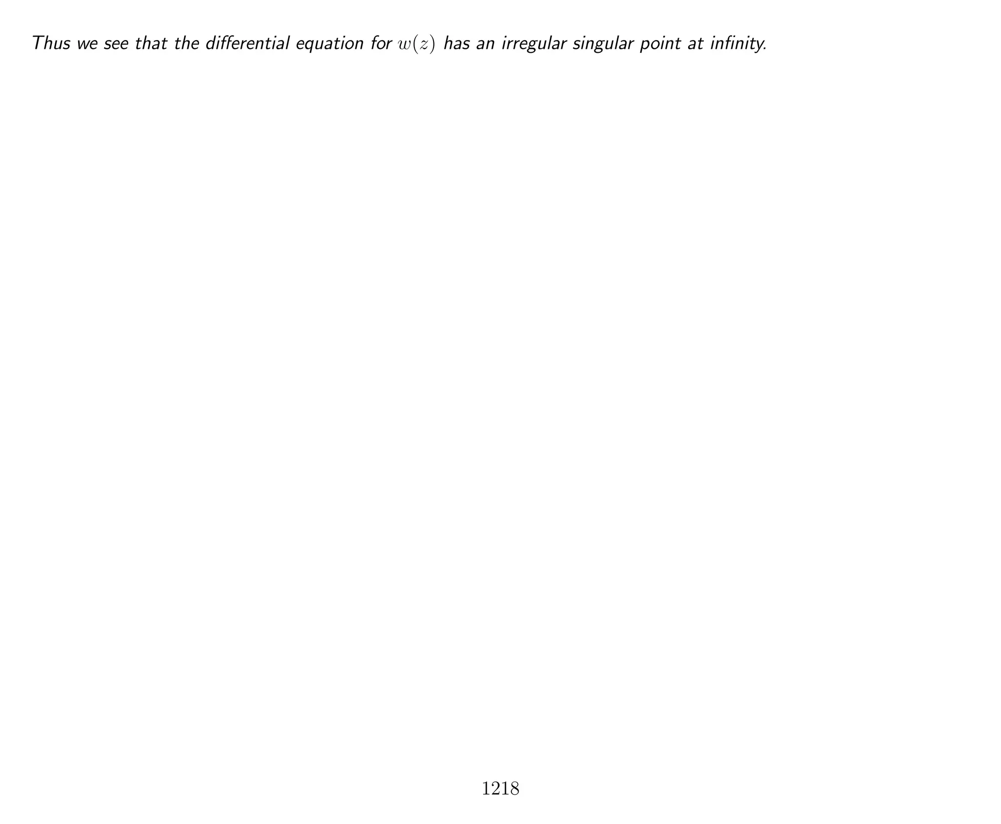 Thus we see that the diﬀerential equation for w(z) has an irregular singular point at inﬁnity.
1218
 