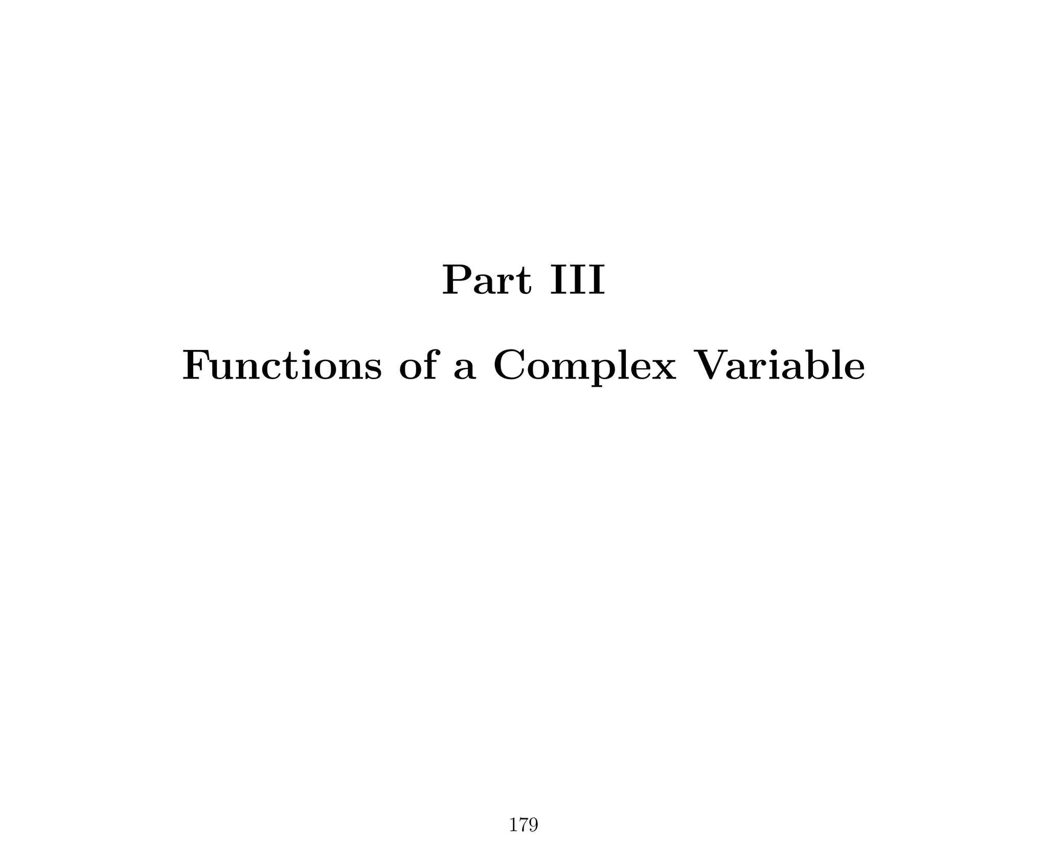 Part III
Functions of a Complex Variable
179
 