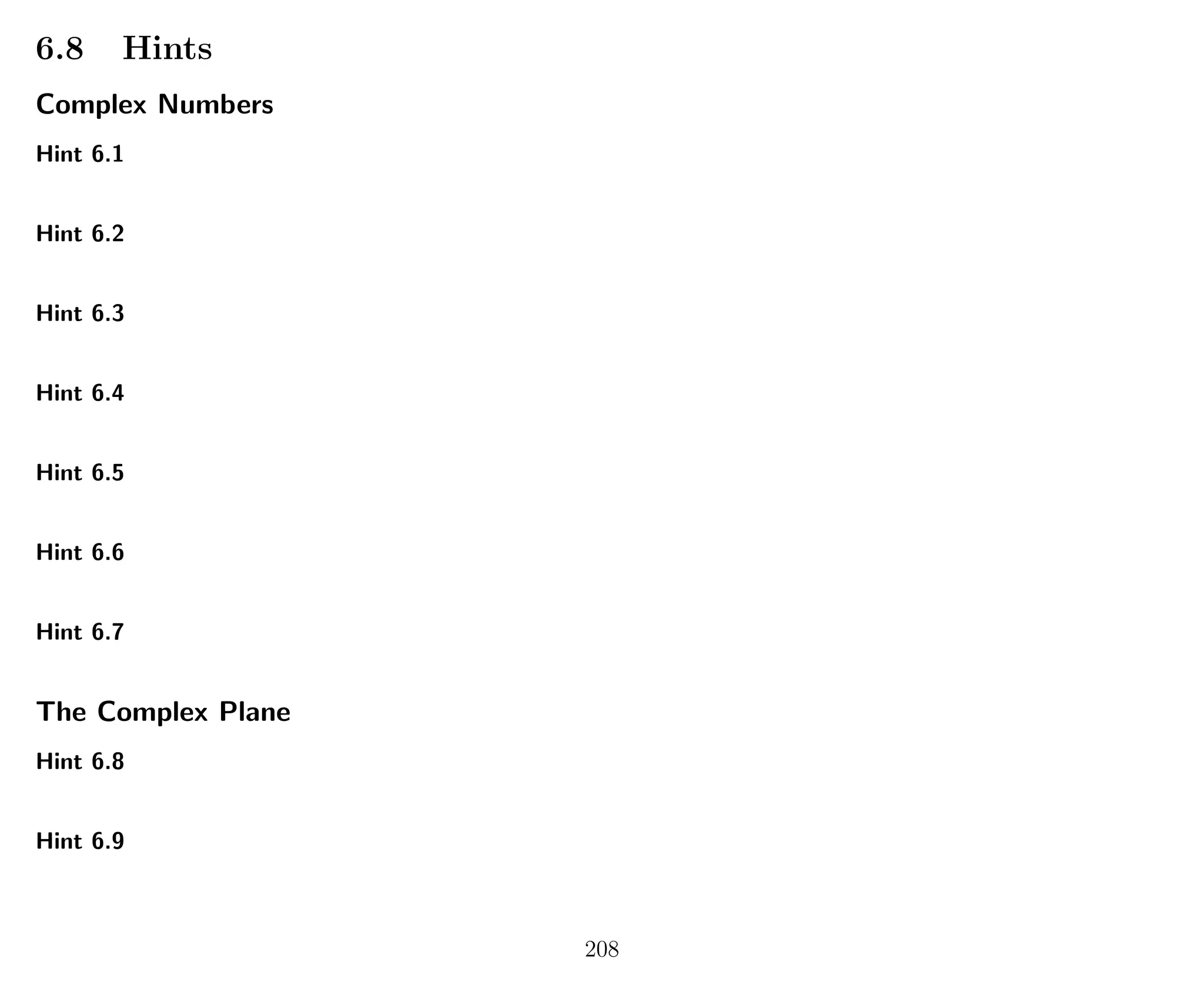 6.8 Hints
Complex Numbers
Hint 6.1
Hint 6.2
Hint 6.3
Hint 6.4
Hint 6.5
Hint 6.6
Hint 6.7
The Complex Plane
Hint 6.8
Hint 6.9
208
 