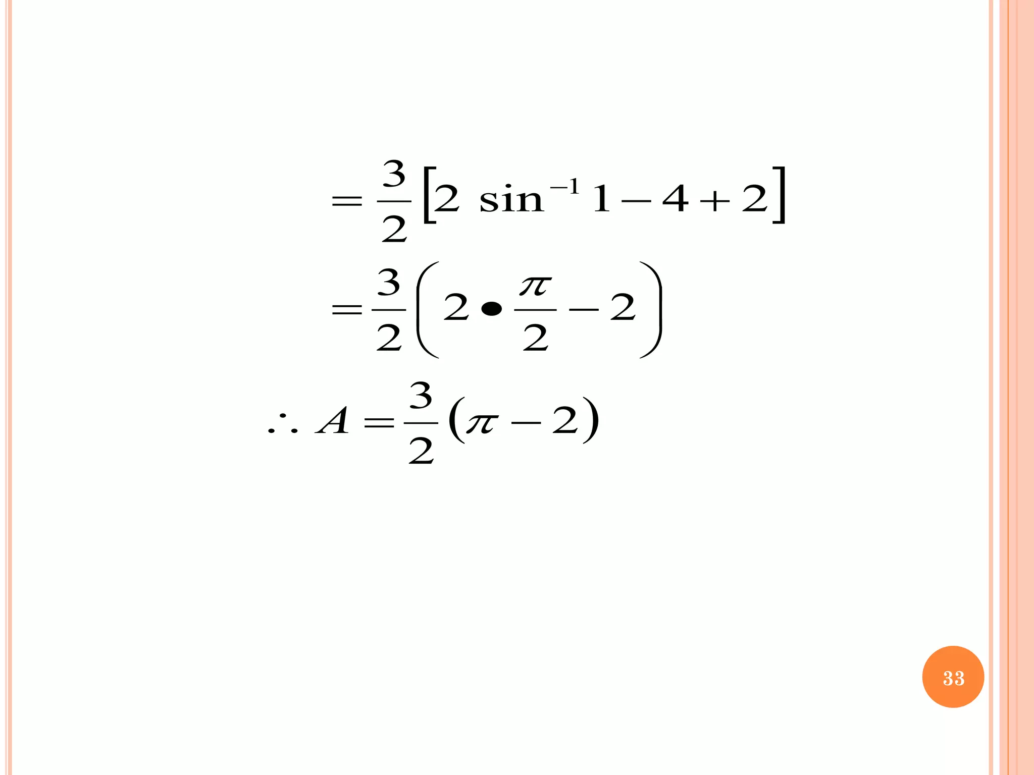  
( )
2
2
3
2
2
2
2
3
2
4
1
sin
2
2
3 1
−
=







−
•
=
+
−
= −


A
33
 