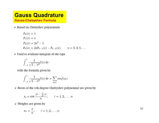 55
Gauss Quadrature
Gauss-Chebyshev Formula
 