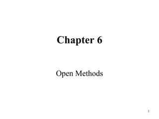 1
Chapter 6
Open Methods
 