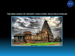 THE BRILLIANCE OF ANCIENT CHOLA KING, RAJA RAJA CHOLAN
CBE-SZ
 