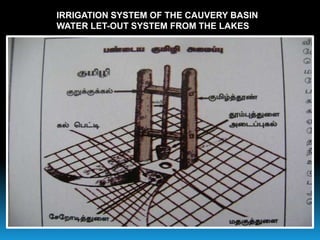 IRRIGATION SYSTEM OF THE CAUVERY BASIN
WATER LET-OUT SYSTEM FROM THE LAKES
 