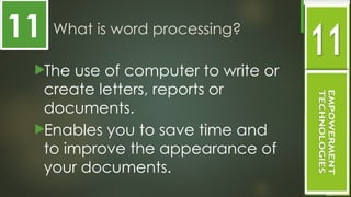 What is word processing?
The use of computer to write or
create letters, reports or
documents.
Enables you to save time and
to improve the appearance of
your documents.
11
 