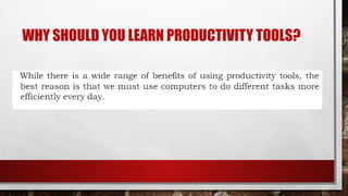 WHY SHOULD YOU LEARN PRODUCTIVITY TOOLS?
 