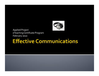 Applied Project 
eTeaching Certiﬁcate Program 
February 2010 
 