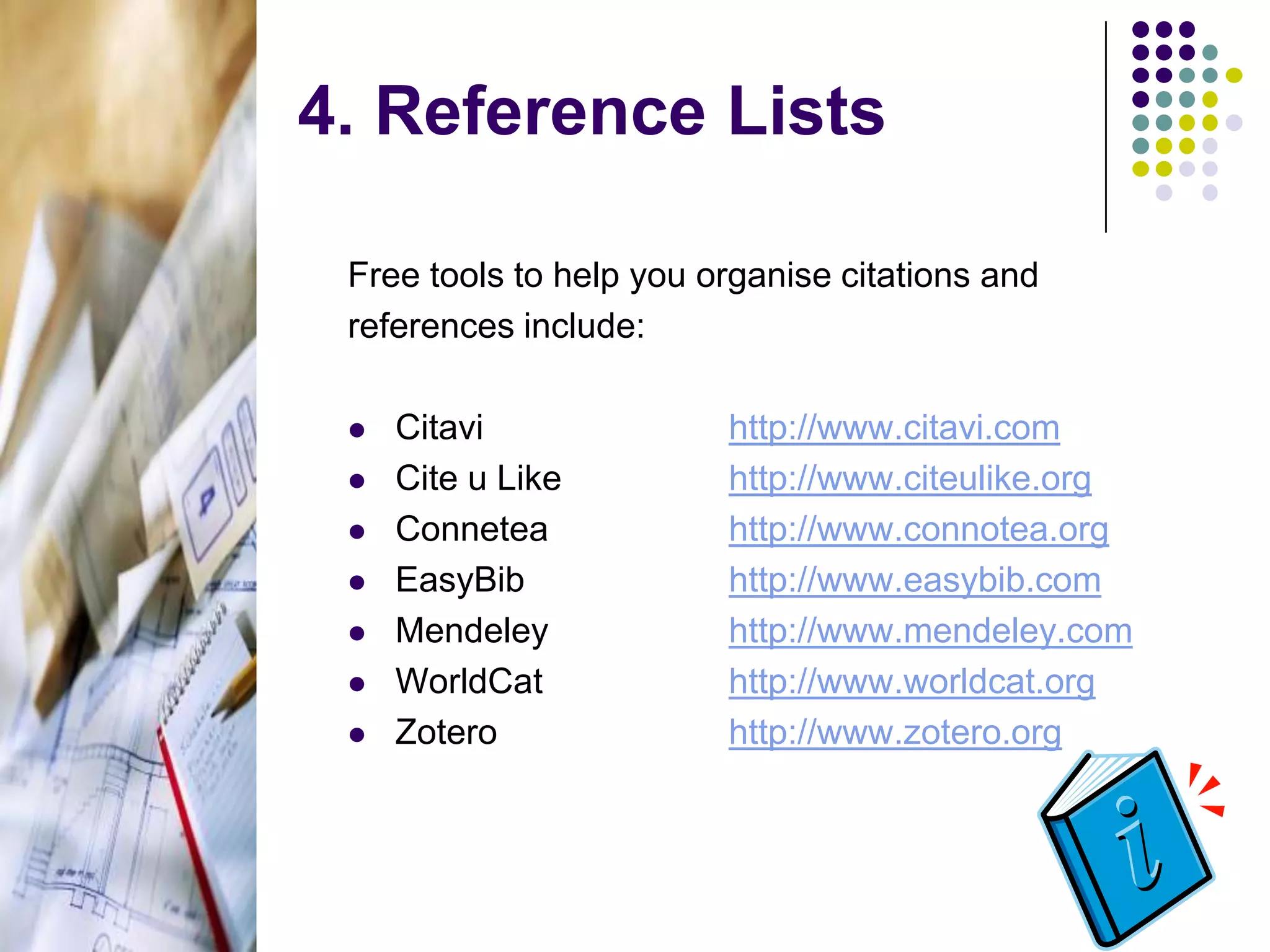 Footnotes  (but these not always used with Harvard system)Type of resource cited include book, journal article, online resourcesElements recorded in citations may include author, year published, title, title of article/journal, page number