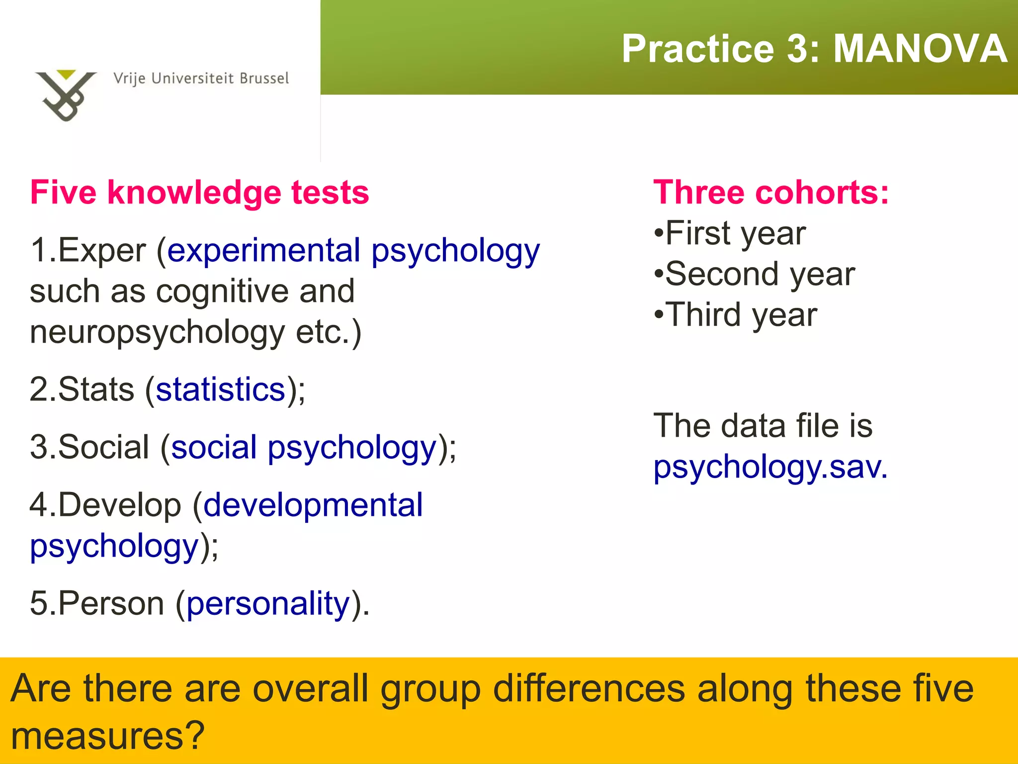 Post-hoc analysis
• If the multivariate test chosen is significant,
you’ll want to continue your analysis to discern
the nature of the differences.
• A first step would be to check the plots of mean
group differences for each DV.
• Graphical display will enhance interpretability
and understanding of what might be going on
(however it is still in ‘univariate’ mode).
• A discriminant analysis following a MANOVA
is also recommended.
 