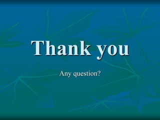 Thank you
Any question?
 