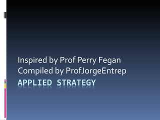Inspired by Prof Perry Fegan Compiled by ProfJorgeEntrep 