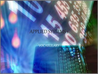 APPLIED SYSTEMS 1 
VOCABULARY 
 