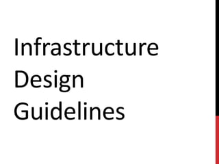 Infrastructure
Design
Guidelines
 