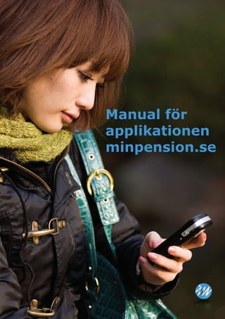 Manual för
      applikationen
      minpension.se




minpension.se
 