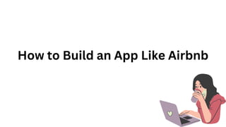 How to Build an App Like Airbnb
 