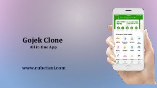 Gojek Clone
All in One App
www.cubetaxi.com
 