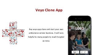 Veyo Clone App
Buy veyo app clone and start your own
ambulance service business. It will very
helpful to many people to reach hospital
on-time.
 