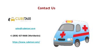 Contact Us
sales@cubetaxi.com
+1 (858) 427-0668 (Worldwide)
https://www.cubetaxi.com/
 