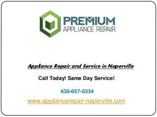 Appliance Repair and Service in Naperville
www.appliancerepair-naperville.com
Call Today! Same Day Service!
630-657-0334
 