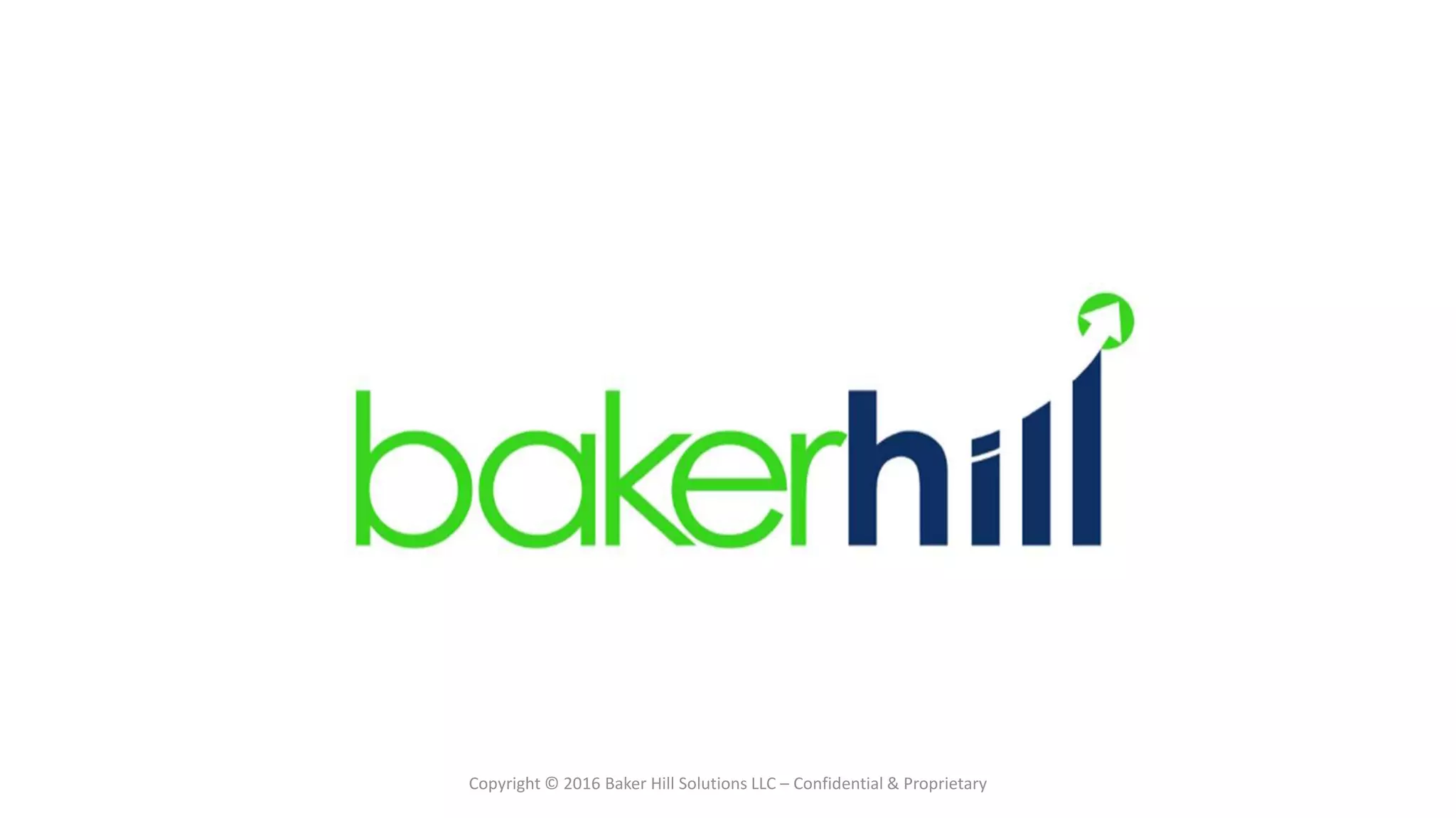 Copyright © 2016 Baker Hill Solutions LLC – Confidential & Proprietary
 