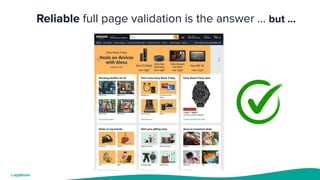 Reliable full page validation is the answer … but ...
 