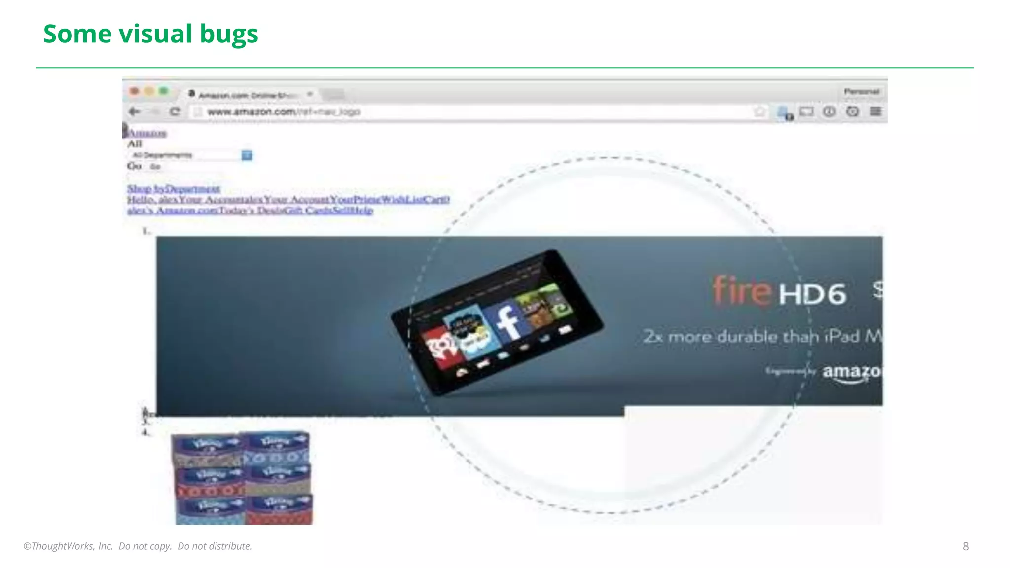 ©ThoughtWorks, Inc. Do not copy. Do not distribute. 8
Some visual bugs
 