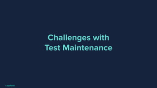 Smarter Test Maintenance At Scale, presented by Applitools | PDF