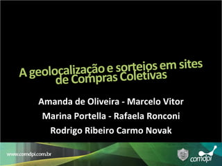Amanda de Oliveira - Marcelo Vitor Marina Portella - Rafaela Ronconi Rodrigo Ribeiro Carmo Novak 