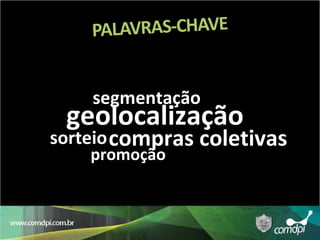 geolocalização segmentação compras coletivas sorteio promoção 