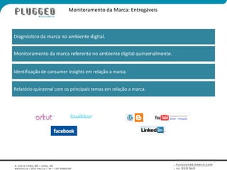 Monitoramento da Marca: EntregáveisDiagnóstico da marca no ambiente digital. Monitoramento da marca referente no ambiente digital quinzenalmente.Identificação de consumer insights em relação a marca. Relatório quinzenal com os principais temas em relação a marca. 