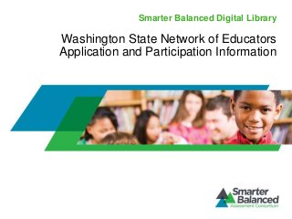 Smarter Balanced Digital Library
Washington State Network of Educators
Application and Participation Information
 