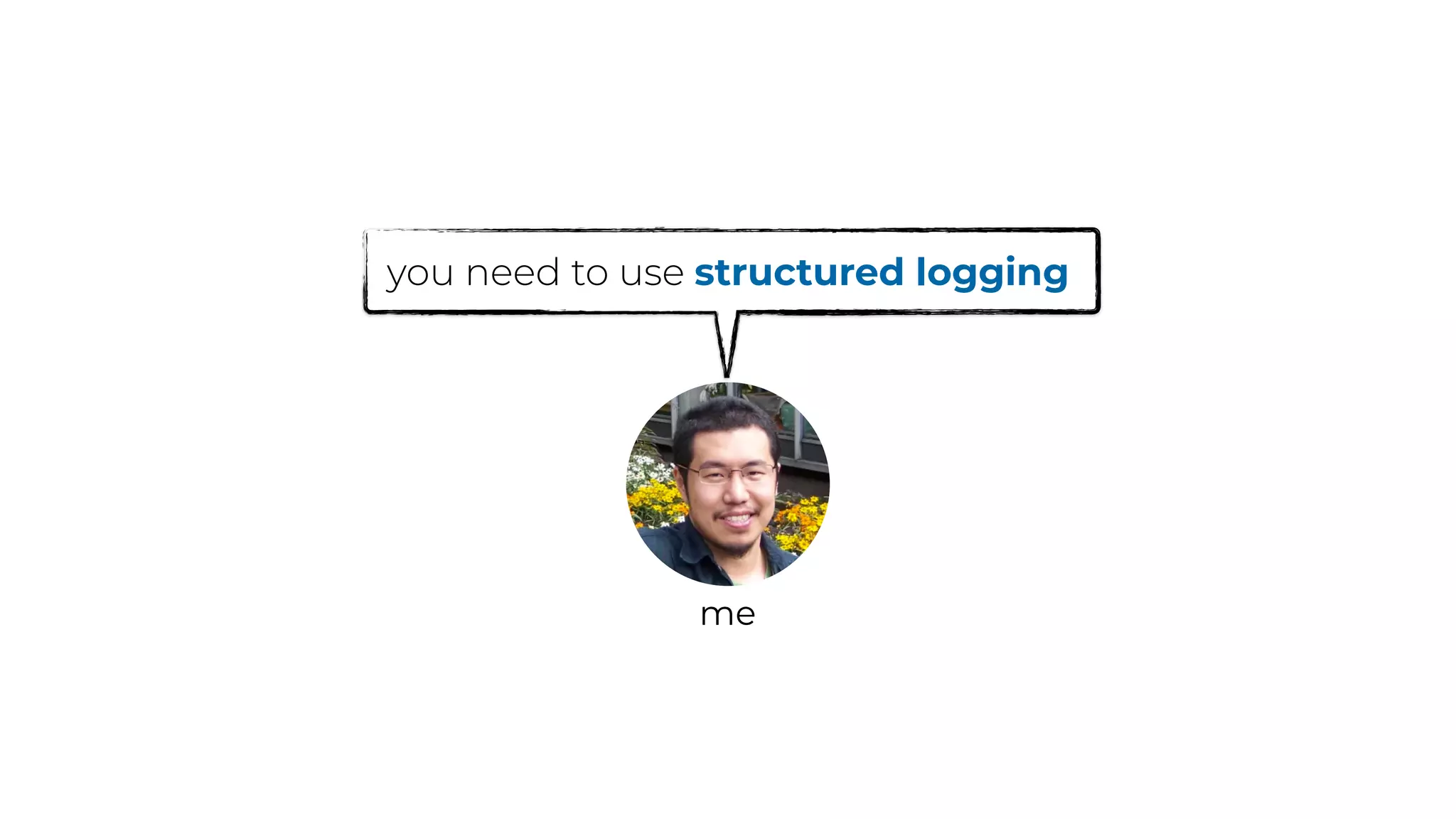 you need to use structured logging
me
 