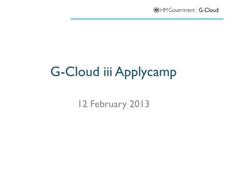 G-Cloud iii Applycamp

    12 February 2013
 