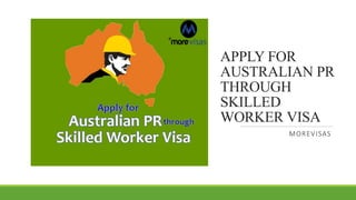 APPLY FOR
AUSTRALIAN PR
THROUGH
SKILLED
WORKER VISA
MOREVISAS
 